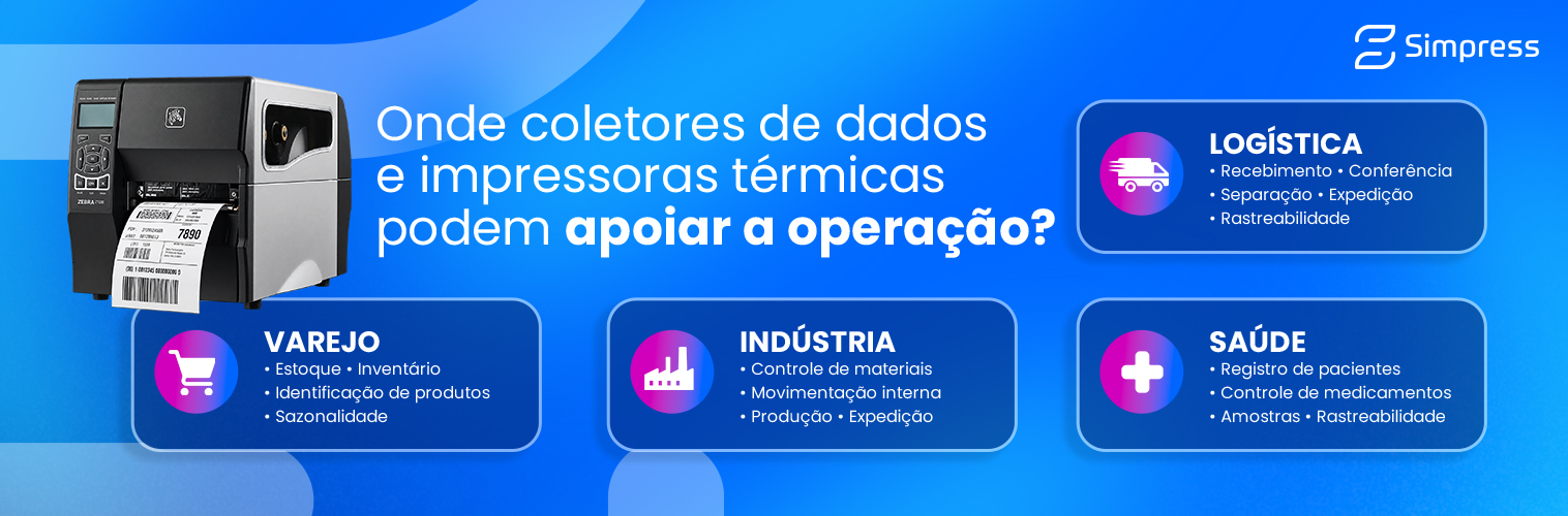 Onde coletores de dados e impressoras térmicas podem apoiar a operação?
LOGÍSTICA
Recebimento • Conferência • Separação • Expedição • Rastreabilidade
VAREJO
Estoque • Inventário • Identificação de produtos • Sazonalidade
INDÚSTRIA
Controle de materiais • Movimentação interna • Produção • Expedição
SAÚDE
Registro de pacientes • Controle de medicamentos • Amostras • Rastreabilidade